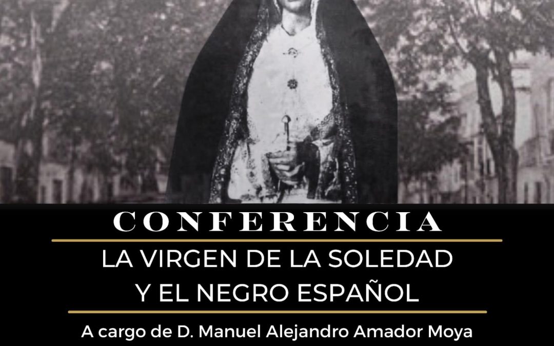 Conferencia de clausura del 225 Aniversario de la Virgen de la Soledad